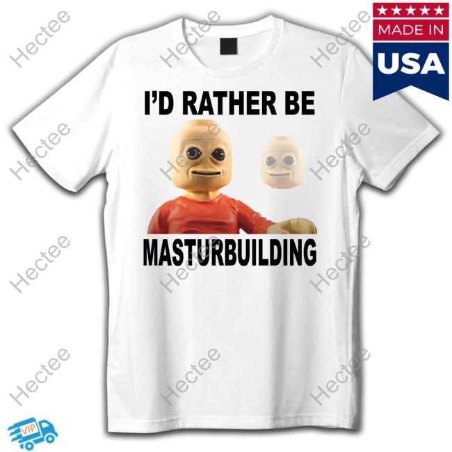 Lucca International Merch I'd Rather Be Masturbuilding Shirts