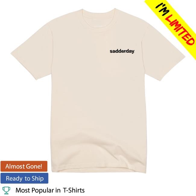 Sadderday Official Feb 1St Shirts