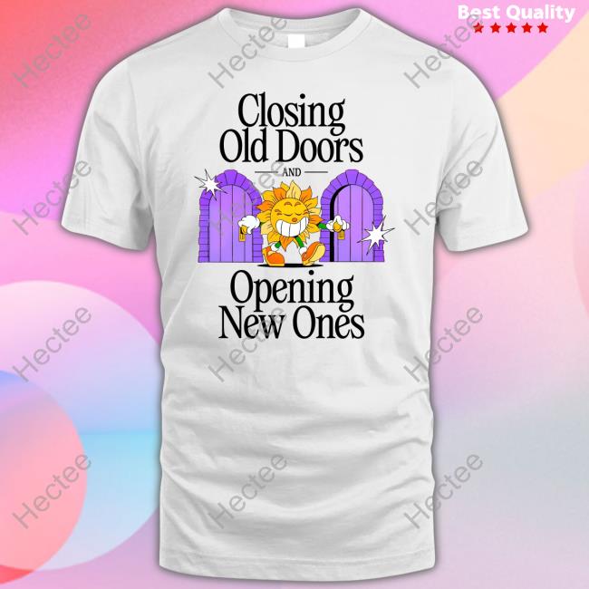 Nelson Closing Old Doors And Opening New Ones Shirt Madebynelson