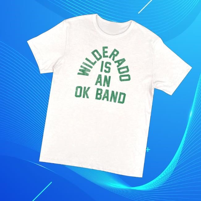 Wilderado Merch Store Shop Ok Band Vintage T-Shirt, Hoodie, Tank Top, Sweater And Long Sleeve T-Shirt