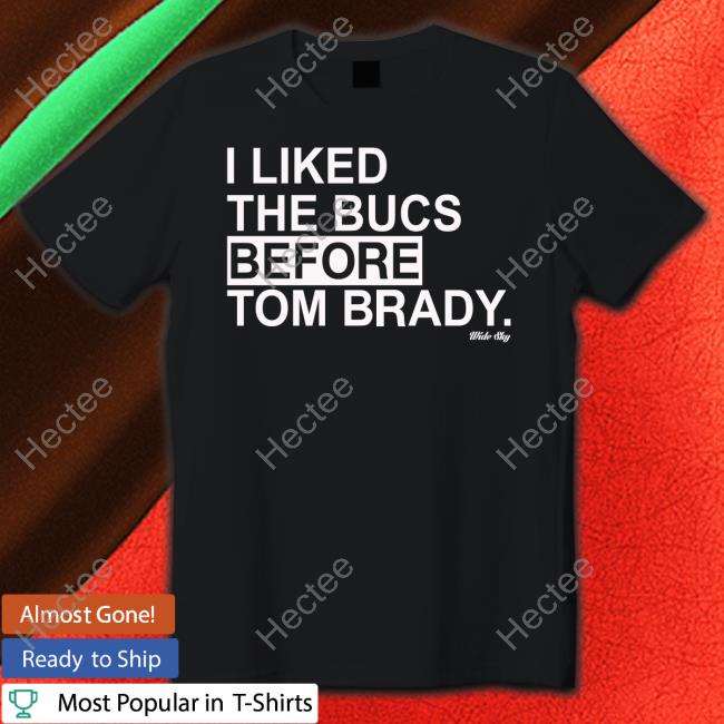 I Liked the Bucs Before Tom Brady Wide Sky T Shirt