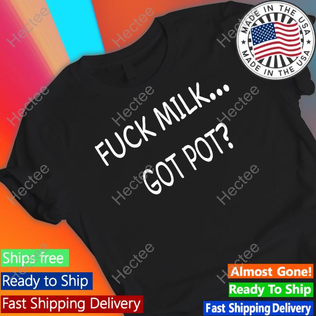 Official Jonah Fuck Milk Got Pot Shirt
