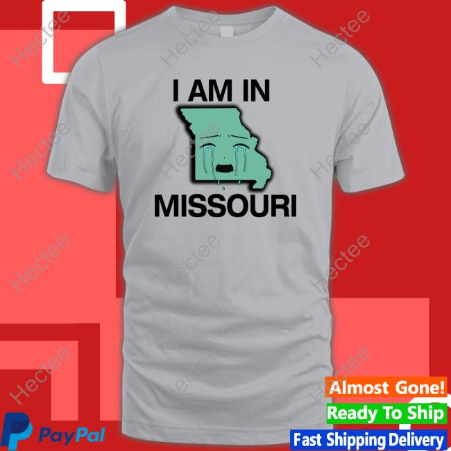 I Am In Missouri Sweatshirt