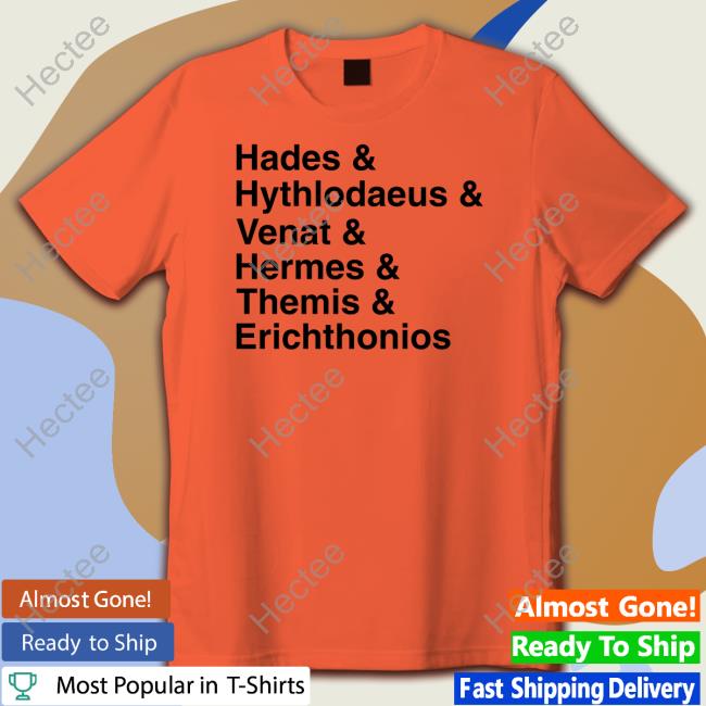 Hades Hythlodaeus Venat Hermes Themis Erichthonios Shirt Fanfest