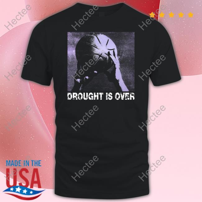 Droughtisover Drought Is Over Tee