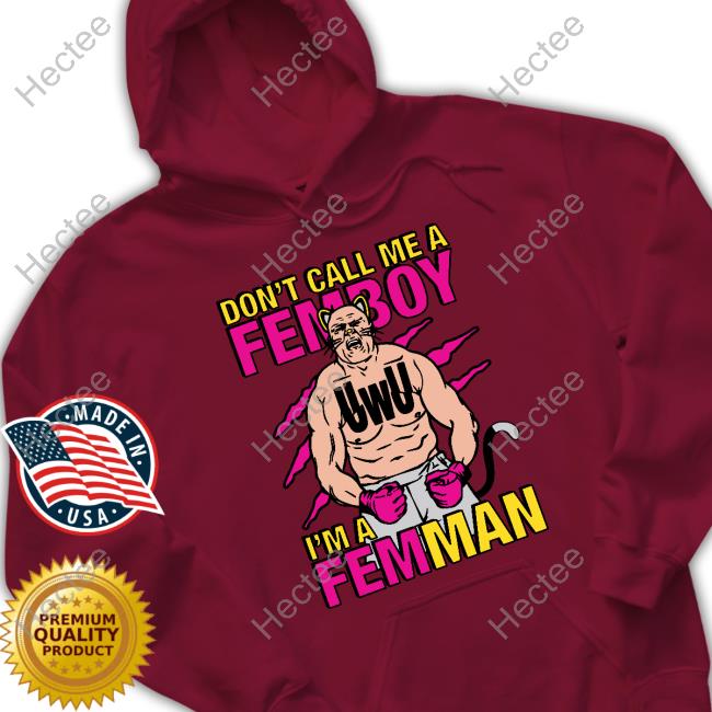 Shirts That Go Hard Don't Call Me A Femboy Long Sleeve T Shirt