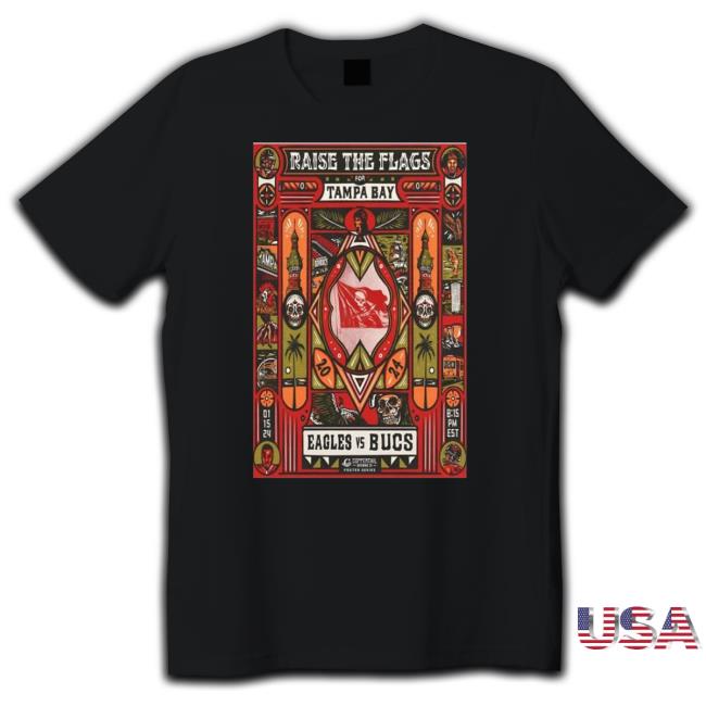 Original Raise The Flags For Tampa Bay Buccaneers Vs. Eagles January 15-2024 Poster Classic Shirt
