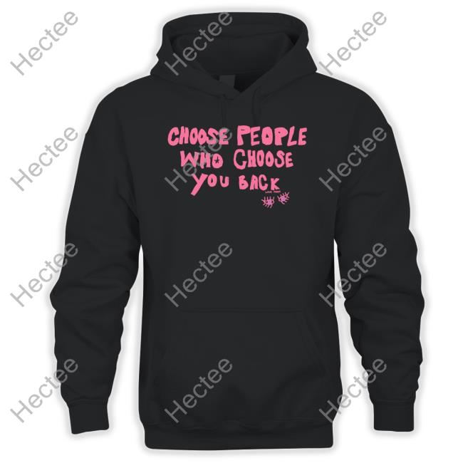 Choose People Who Choose You Back Tee Shirts