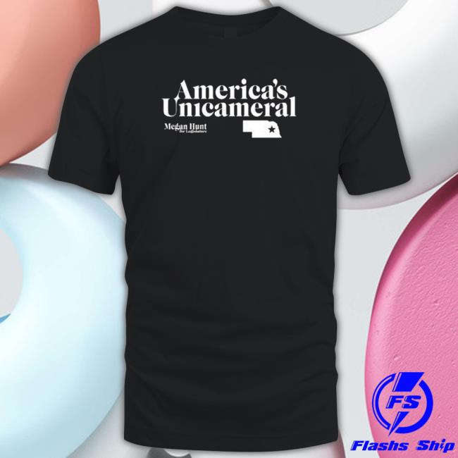 Official America’S Unicameral Megan Hunt For Legislature shirt, hoodie, tank top, sweater and long sleeve t-shirt
