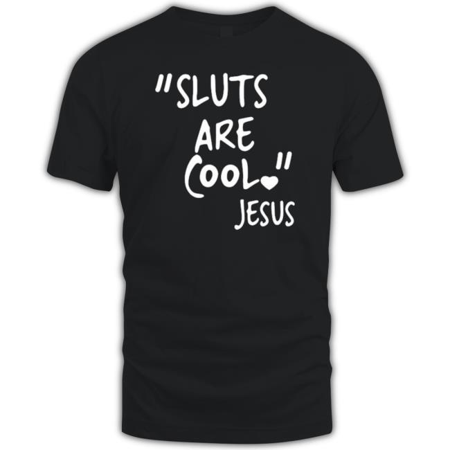 Sluts Are Cool Jesus Classic shirt