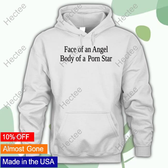 Face Of An Angel Body Of A Porn Star Long Sleeve Tee Shirt