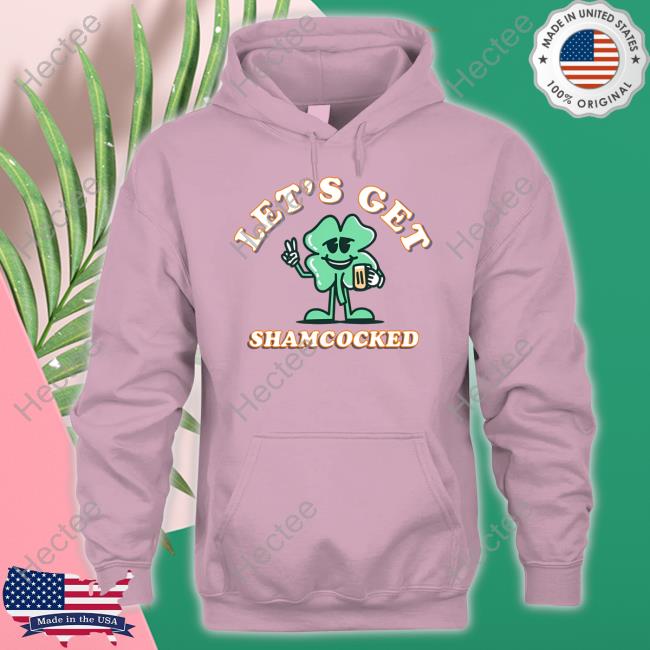 Let's Get Shamrocked Sweatshirt Barstoolsports Merch Barstoolsports Let's Get Shamrocked Hoodie