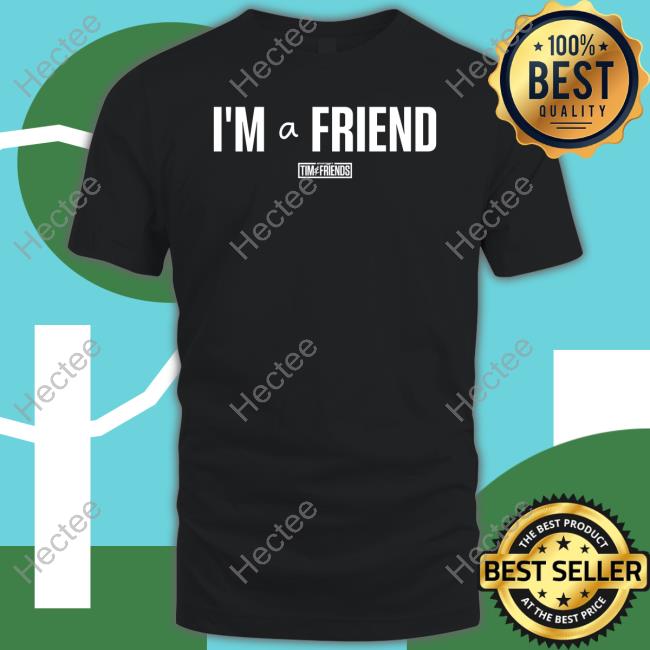 I'm A Friend Hoodied Sweatshirt Tim And Friends