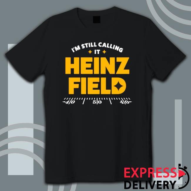I’m Still Calling It Heinz Field Vintage Pittsburgh Steelers Hoodie
