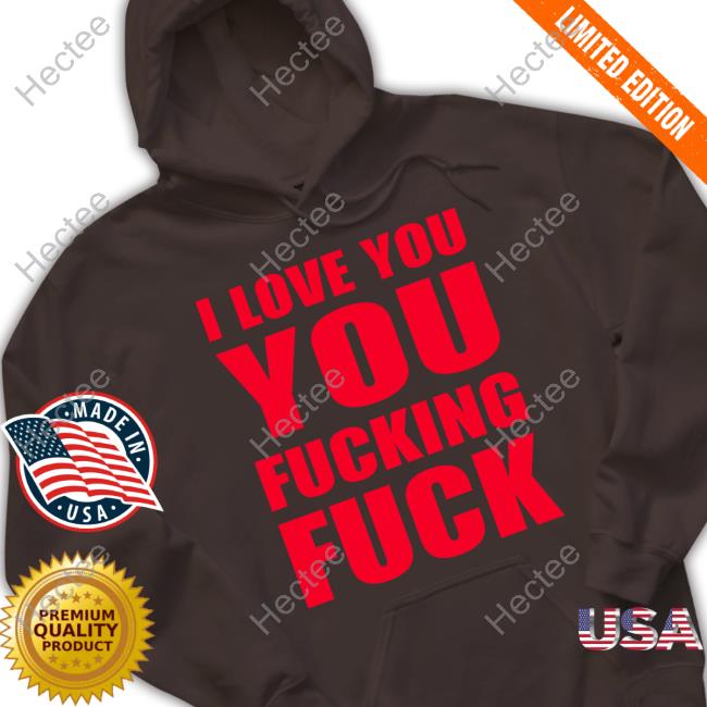 I Love You You Fucking Fuck Tank Top
