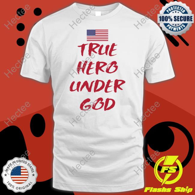 True Hero Under God Shirts True Hero Under God T-Shirt