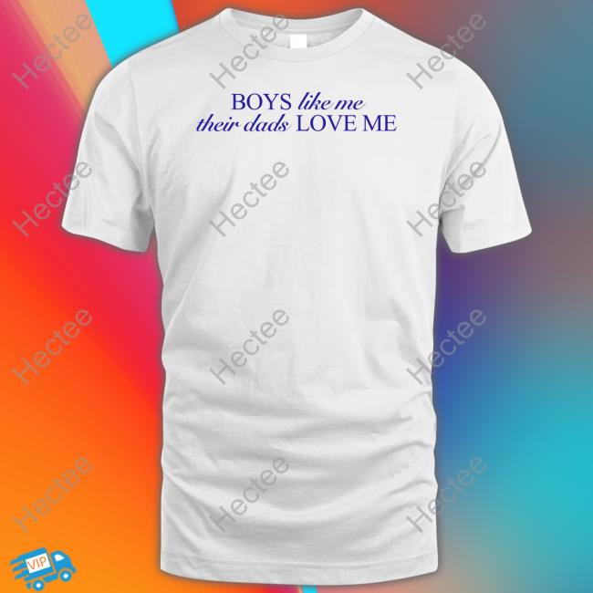 Naturaldeed Boys Like Me Their Dads Love Me Shirt