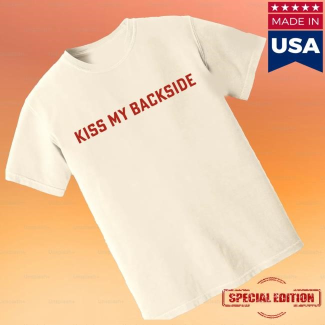 Outkick Merch Shop Store Kiss My Backside T Shirt