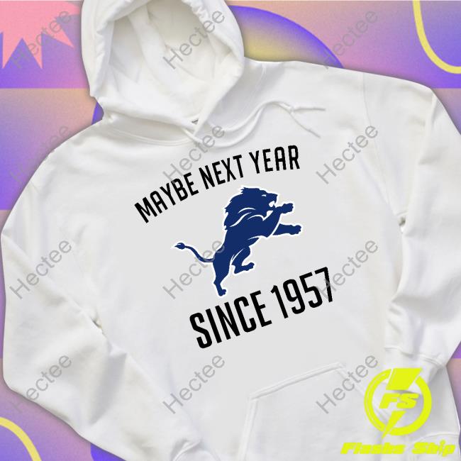 Lions Maybe Next Year Since 1957 Tee