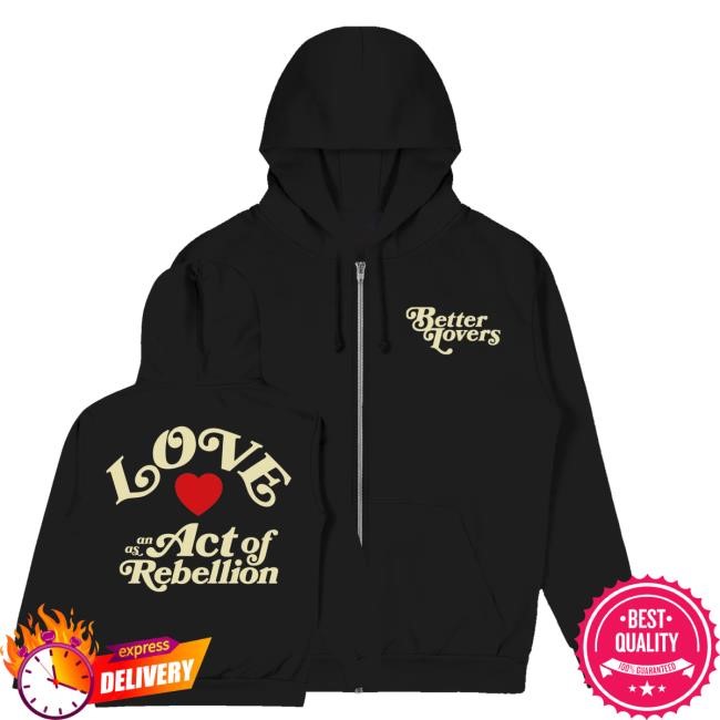 Better Lovers Merch Shop Store Official Love Rebellion Hoodie Sweatshirt