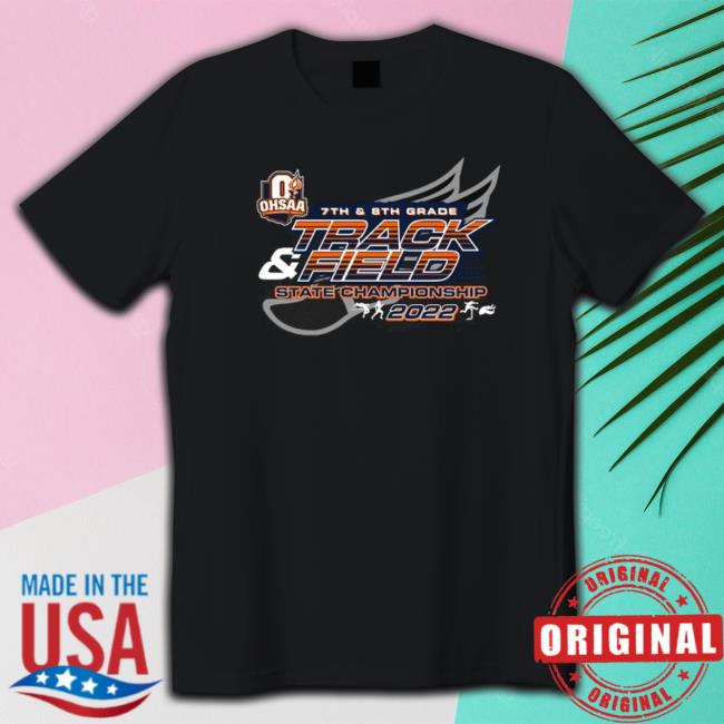 2022 Ohsaa 7Th And 8Th Grade Track And Field State Championship Shirt