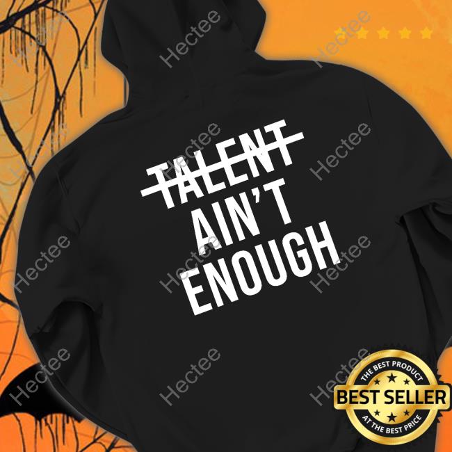 Mykhailo Mudryk Talent Ain't Enough Long Sleeve Tee