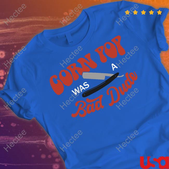Corn Pop Was A Bad Dude Funny Biden Shirt