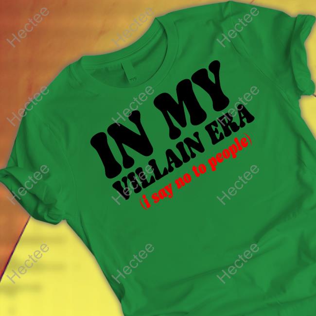 Banter Baby Shop In My Villain Era I Say No To People T-Shirt