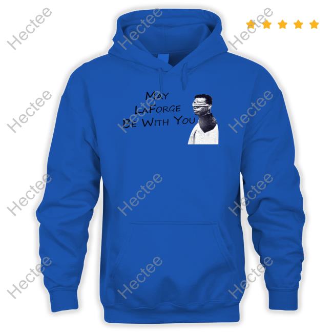 Levar Burton May Laforge Be With You Sweatshirt