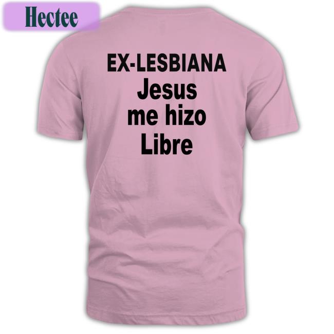 Ex Lesbiana Jesus Me Hizo Libre Funny T Shirt Pelirrojohungry