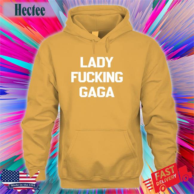 Lady Fucking Gaga T Shirts