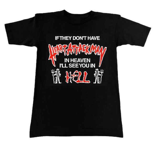 Heart Attack Man Merch See U In Hell T-Shirt