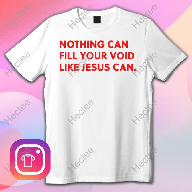 Youngwoman Merch Nothing Can Fill Your Void Like Jesus Can Hoodie Sweatshirt