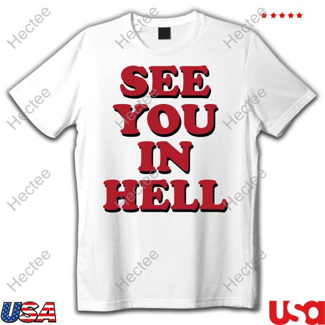 Wicked Clothes See You In Hell Shirt