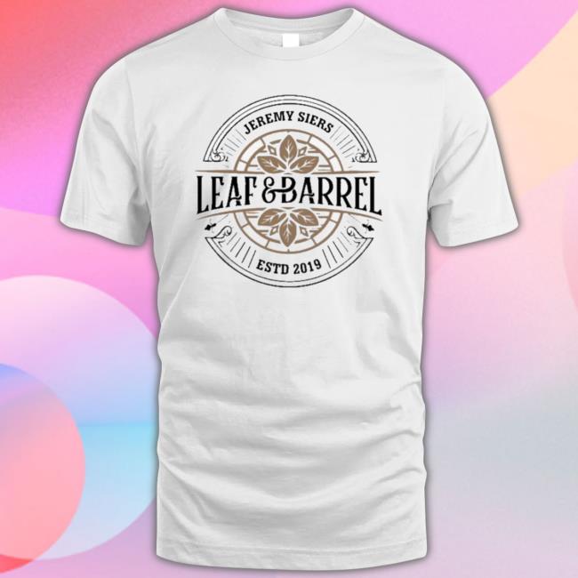 Official Jeremy Siers Leaf And Barrel 2.0 Hooded Sweatshirt Official Jeremy Siers Leaf And Barrel 2.0 Tee Shirt