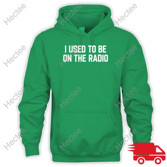 I Used To Be On The Radio Shirt
