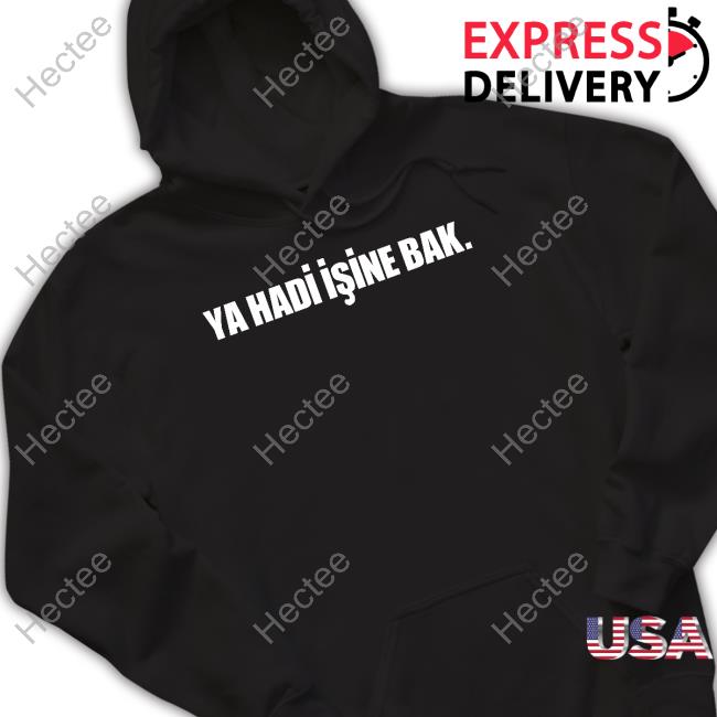 Ya Hadi Işine Bak New Hoodies