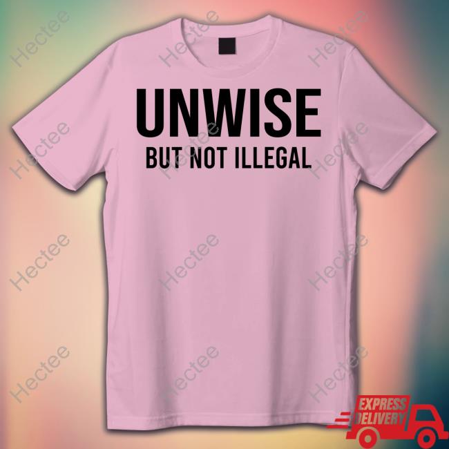 Tom Harwood Unwise But Not Illegal Tee