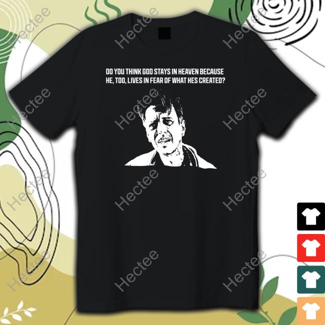 Punkwithacamera Store Do You Think God Stays In Heaven Because He, Too, Lives In Fear Of What Hes Created Hooded Sweatshirt