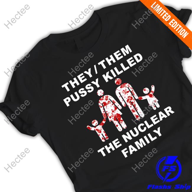 They Them Pussy Skilled The Nuclear Family Youth T-Shirt