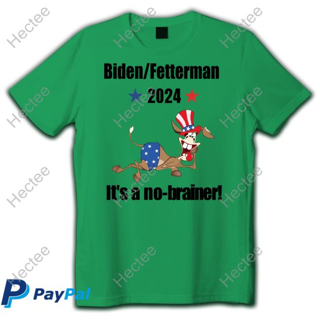 Biden Fetterman 2024 It's A No-Brainer Tee