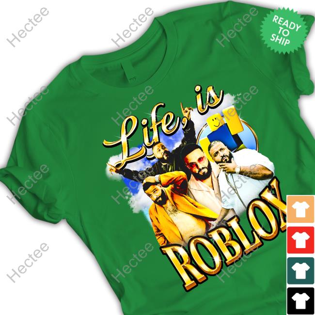 Life Is Roblox Shirt