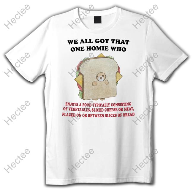 We All Got That One Homie Who Sweatshirt