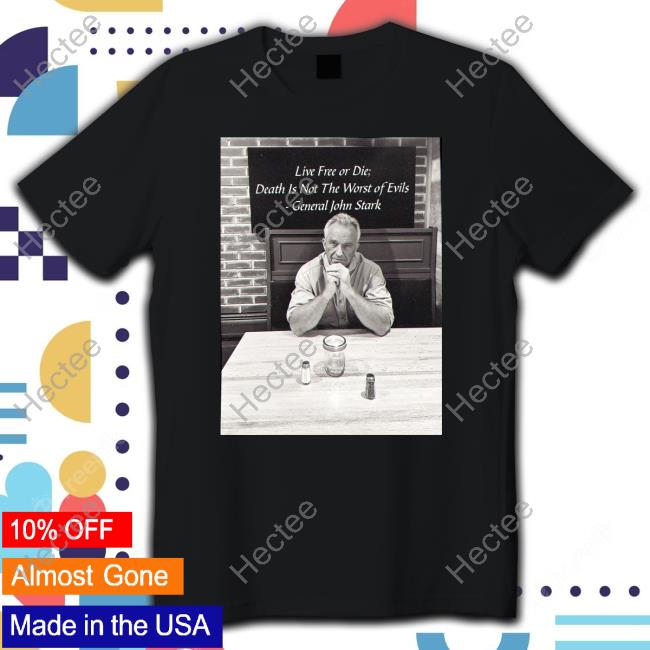 Robert F. Kennedy Jr Live Free Or Die Death Is Not The Worst Of Evils Hoodie