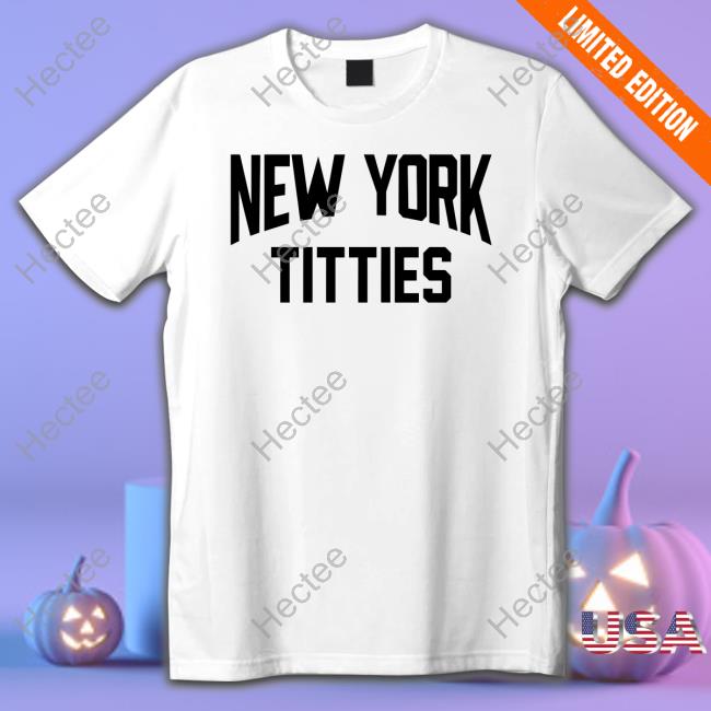 Shirtsthtgohard Store New York Titties Tee Shirt