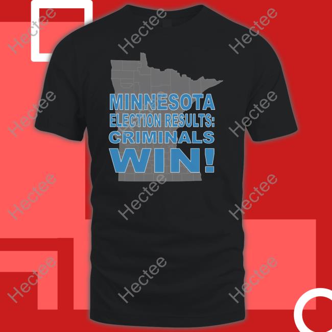 Minnesota Election Results Criminals Win Hoodie