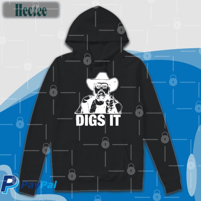 Patmcafeeshow Store Digs It Unisex T Shirt Philmains