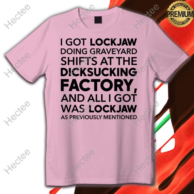 Very Tall Bart I Got Lockjaw Doing Graveyard Shifts At The Dicksucking Factory T Shirts Tallbart