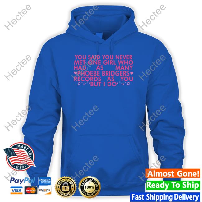 Atsevenstudio You Said You Never Met One Girl Who Has As Manu Phoebe Bridgers Sweatshirt