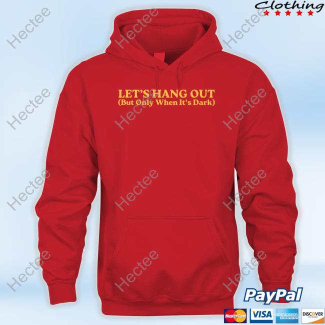Let’S Hang Out Hoodie